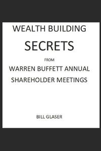 Cover image for WEALTH BUILDING SECRETS From WARREN BUFFETT ANNUAL SHAREHOLDER MEETINGS