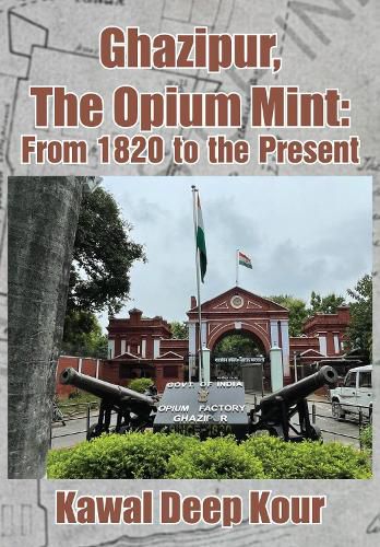 Cover image for Ghazipur, the Opium Mint