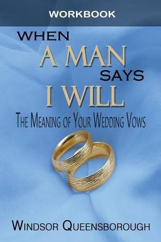 Cover image for When a Man Says I Will Workbook: The Meaning of Your Wedding Vows