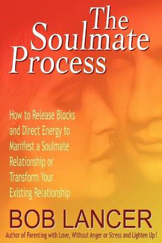 Cover image for The Soulmate Process: How to Release Blocks and Direct Energy to Manifest a Soulmate Relationship or Transform Your Existing Relationship