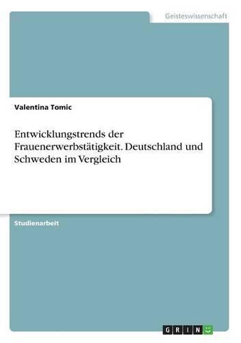 Cover image for Entwicklungstrends der Frauenerwerbstatigkeit. Deutschland und Schweden im Vergleich