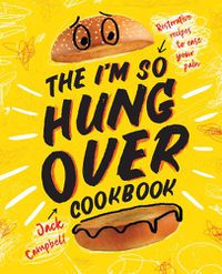 Cover image for The I'm So Hungover Cookbook: Restorative Recipes to Ease Your Pain