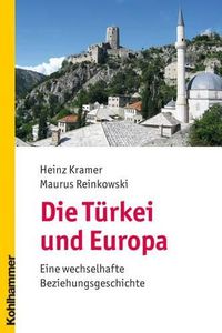 Cover image for Die Turkei Und Europa: Eine Wechselhafte Beziehungsgeschichte