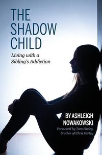 Cover image for The Shadow Child: Living With a Sibling's Addiction