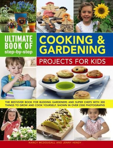 Cover image for Ultimate Book of Step By Step Cooking & Gardening Projects for Kids