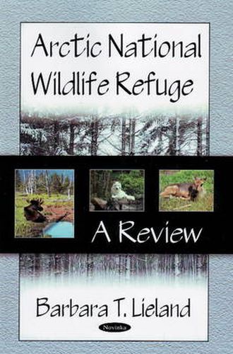 Cover image for Arctic National Wildlife Refuge: A Review