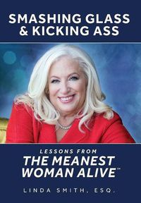 Cover image for Smashing Glass & Kicking Ass: Lessons from The Meanest Woman Alive