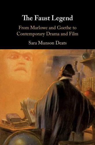 Cover image for The Faust Legend: From Marlowe and Goethe to Contemporary Drama and Film