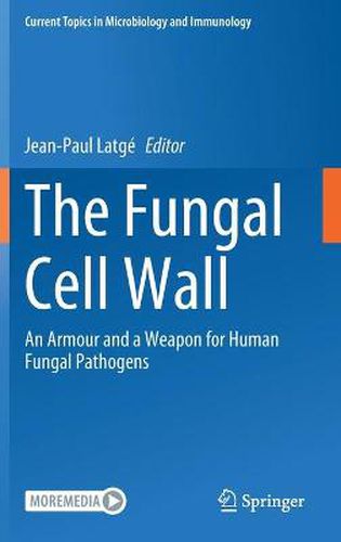 Cover image for The Fungal Cell Wall: An Armour and a Weapon for Human Fungal Pathogens