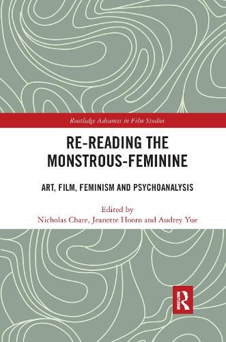 Cover image for Re-reading the Monstrous-Feminine: Art, Film, Feminism and Psychoanalysis