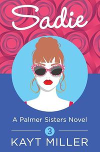 Cover image for Sadie: A Palmer Sisters Book 3