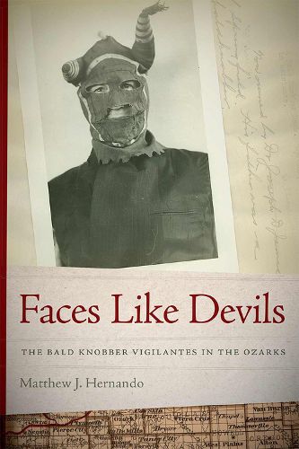 Cover image for Faces Like Devils: The Bald Knobber Vigilantes in the Ozarks