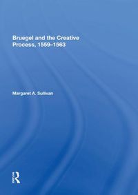 Cover image for Bruegel and the Creative Process, 1559-1563