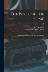Cover image for The Book of the Home: a Practical Guide to Household Management; v.7