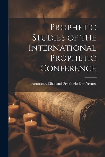 Cover image for Prophetic Studies of the International Prophetic Conference