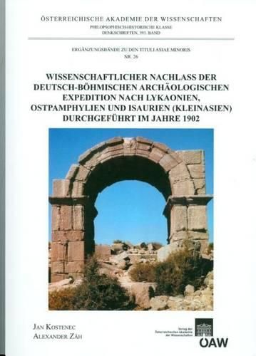 Cover image for Wissenschaftlicher Nachlass Der Deutsch-Bohmischen Archaologischen Expedition Nach Lykaonien, Ostpamphylien Und Isaurien (Kleinasien) Durchgefuhrt Im Jahre 1902