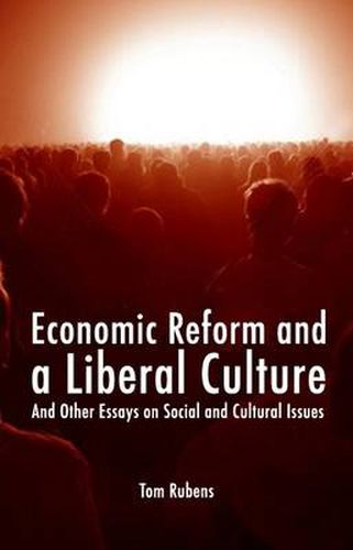 Cover image for Economic Reform and a Liberal Culture: And Other Essays on Social and Cultural Topics