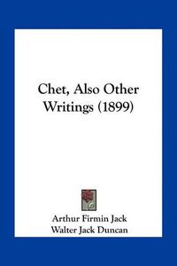 Cover image for Chet, Also Other Writings (1899)