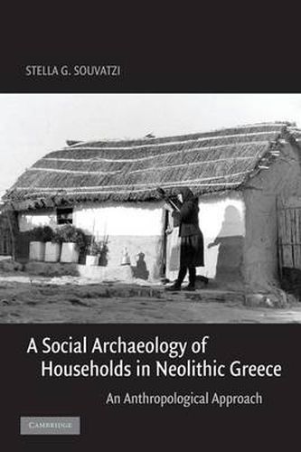 Cover image for A Social Archaeology of Households in Neolithic Greece: An Anthropological Approach