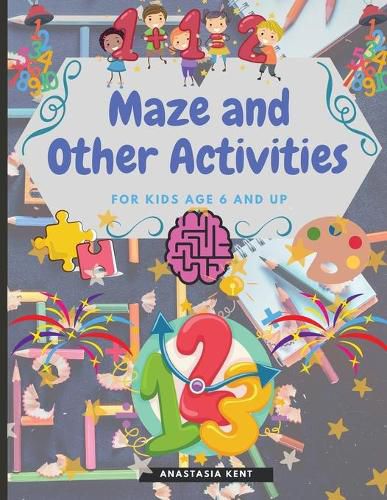 Cover image for Maze and Other Activities for Kids Age 6 and Up: Fun Activity Book with Lots of Brain Challenging Games