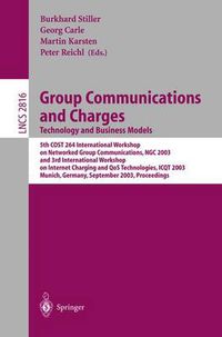 Cover image for Group Communications and Charges: Technology and Business Models : 5th COST 264 International Workshop on Networked Group Communications