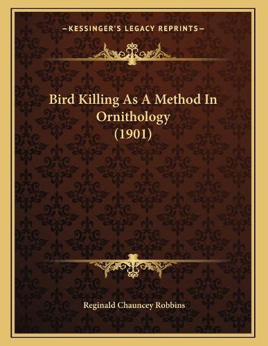 Cover image for Bird Killing as a Method in Ornithology (1901)