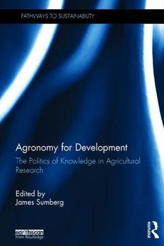 Cover image for Agronomy for Development: The Politics of Knowledge in Agricultural Research