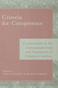 Cover image for Criteria for Competence: Controversies in the Conceptualization and Assessment of Children's Abilities