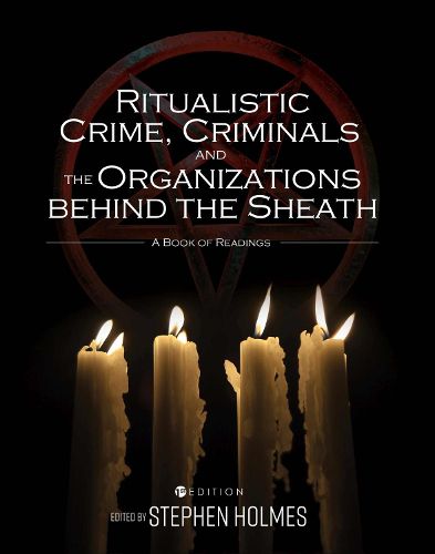 Cover image for Ritualistic Crime, Criminals, and the Organizations behind the Sheath: A Book of Readings