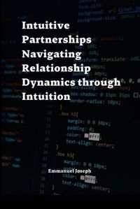 Cover image for Intuitive Partnerships Navigating Relationship Dynamics through Intuition