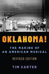 Cover image for Oklahoma!: The Making of an American Musical, Revised and Expanded Edition