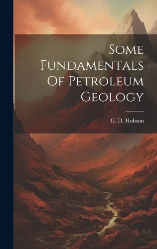 Cover image for Some Fundamentals Of Petroleum Geology