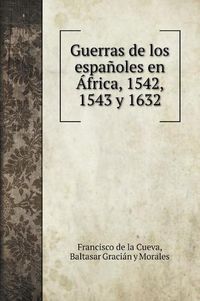 Cover image for Guerras de los espanoles en Africa, 1542, 1543 y 1632