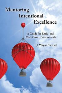 Cover image for Mentoring Intentional Excellence: A Guide for Early- and Mid-Career Professionals