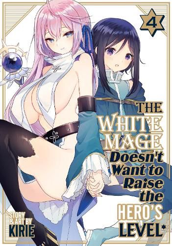 Cover image for The White Mage Doesn't Want to Raise the Hero's Level Vol. 4