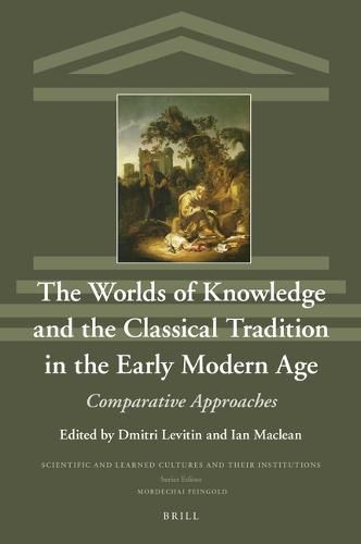Cover image for The Worlds of Knowledge and the Classical Tradition in the Early Modern Age: Comparative Approaches