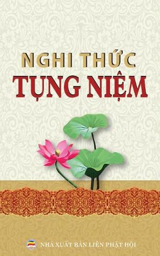 Cover image for Nghi th&#7913;c t&#7909;ng ni&#7879;m thong d&#7909;ng: Cac nghi th&#7913;c va kinh t&#7909;ng ph&#7893; thong cho ng&#432;&#7901;i Ph&#7853;t t&#7917;