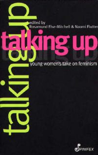 Cover image for Talking Up: Young Women's Take on Feminism