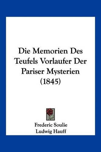 Cover image for Die Memorien Des Teufels Vorlaufer Der Pariser Mysterien (1845)