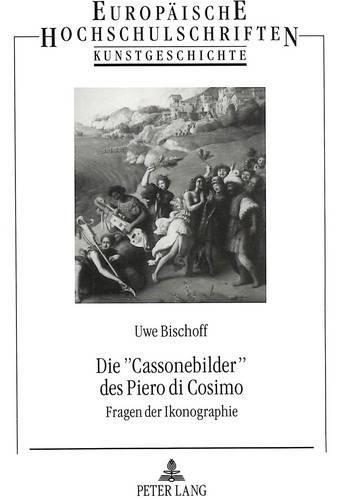 Cover image for Die -Cassonebilder- Des Piero Di Cosimo: Fragen Der Ikonographie