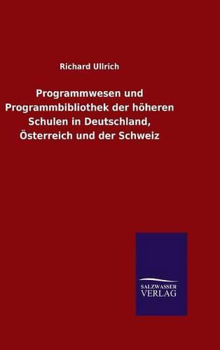 Cover image for Programmwesen und Programmbibliothek der hoeheren Schulen in Deutschland, OEsterreich und der Schweiz
