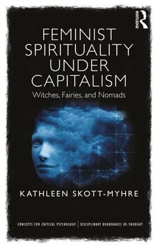 Cover image for Feminist Spirituality under Capitalism: Witches, Fairies, and Nomads