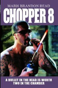 Cover image for Chopper 8: A Bullet in the Head is Worth Two in the Chamber
