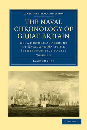 Cover image for The Naval Chronology of Great Britain: Or, An Historical Account of Naval and Maritime Events from 1803 to 1816