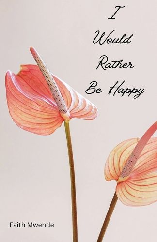 Cover image for I Would Rather Be Happy