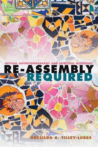 Cover image for Re-Assembly Required: Critical Autoethnography and Spiritual Discovery