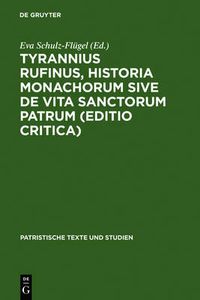 Cover image for Tyrannius Rufinus, Historia monachorum sive de Vita Sanctorum Patrum (Editio critica)