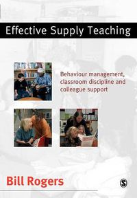 Cover image for Effective Supply Teaching: Behaviour Management, Classroom Discipline and Colleague Support