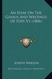 Cover image for An Essay on the Genius and Writings of Pope V1 (1806)