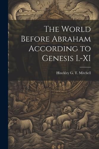 Cover image for The World Before Abraham According to Genesis I.-XI